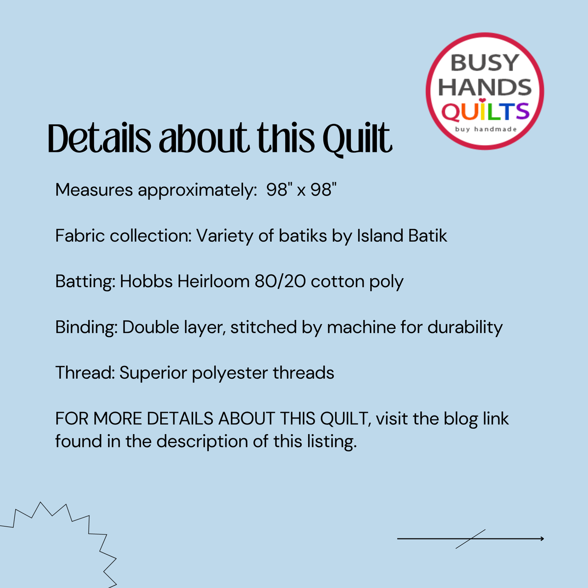 A light blue graphic with text detailing the measurements and fabric information of a quilt by Busy Hands Quilts. The text reads 'Details about this Quilt' followed by specifications including dimensions, fabric collection, batting, binding, and thread.