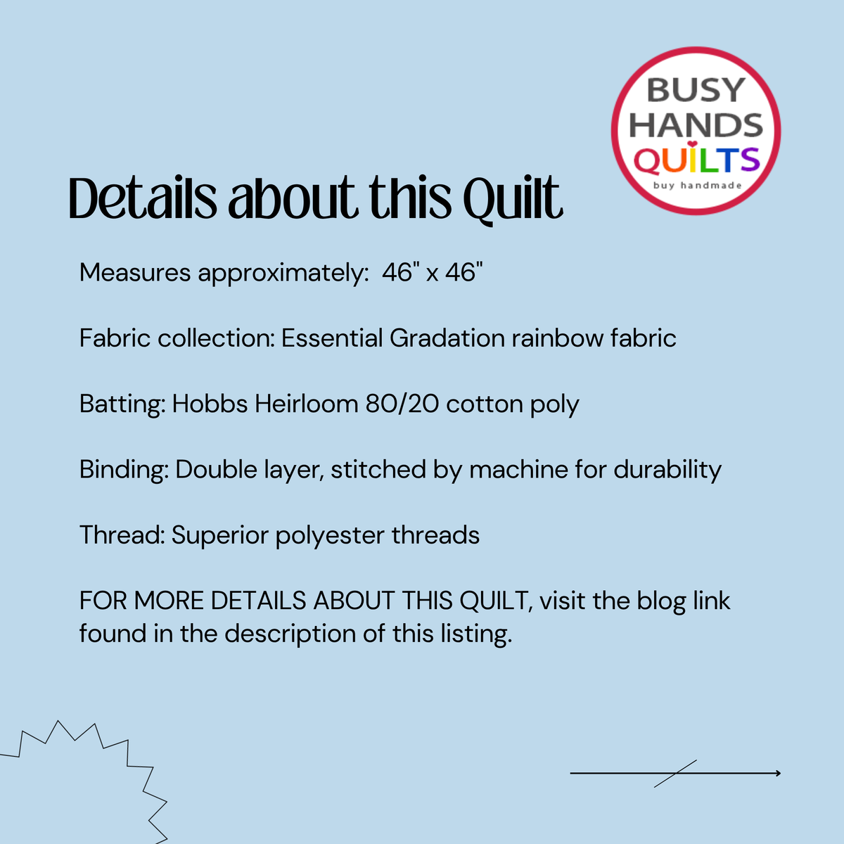 A light blue graphic with text detailing the measurements and fabric information of a quilt by Busy Hands Quilts. The text reads 'Details about this Quilt' followed by specifications including dimensions, fabric collection, batting, binding, and thread.