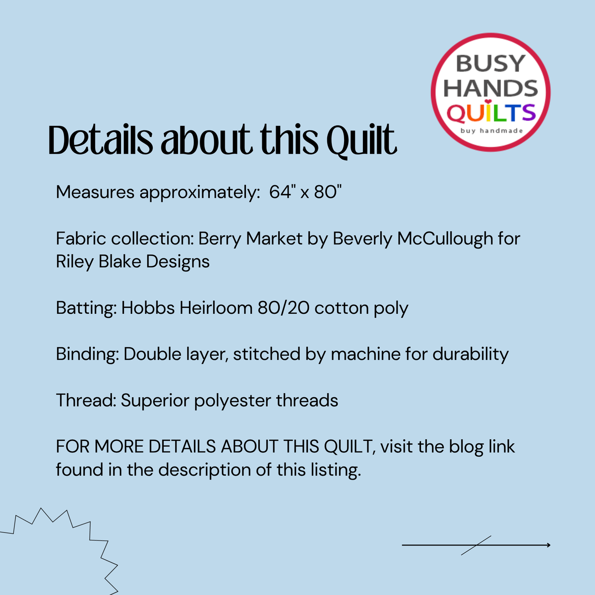 A light blue graphic with black text detailing the measurements and fabric information of a quilt by Busy Hands Quilts. The text reads: 'Details about this Quilt' followed by measurements, fabric collection, batting, binding, and thread details.