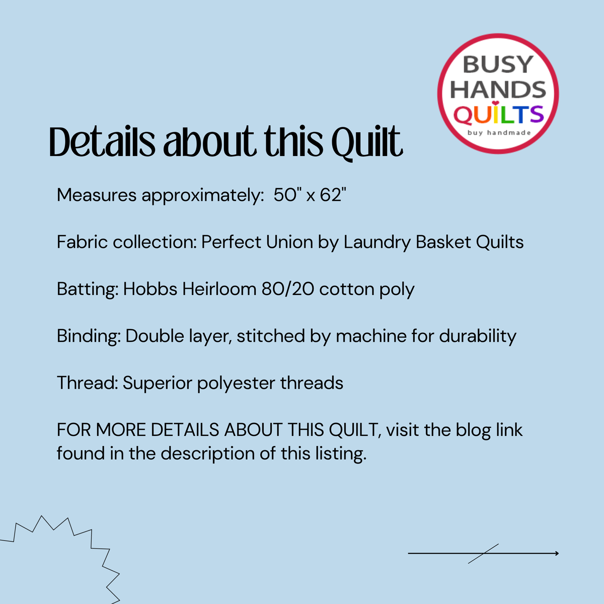 A light blue graphic with text detailing the measurements and fabric information of a quilt by Busy Hands Quilts. The text reads 'Details about this Quilt' followed by measurements, fabric collection, batting, binding, and thread details.