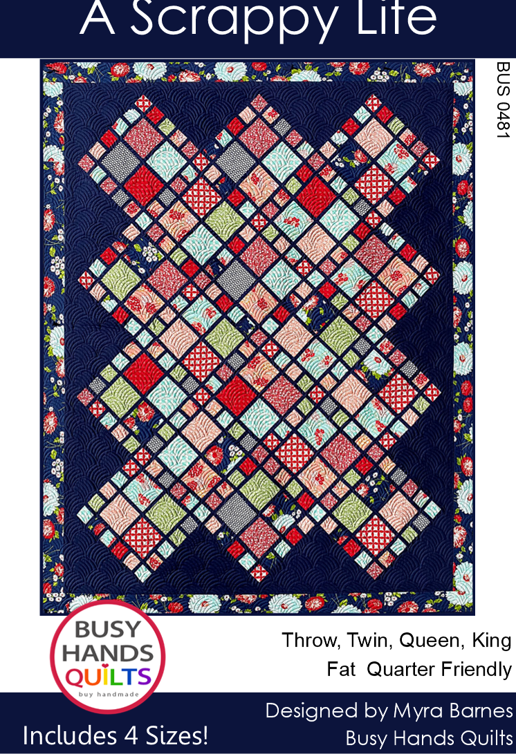 A Scrappy Life Quilt Pattern PDF DOWNLOAD Busy Hands Quilts $12.99